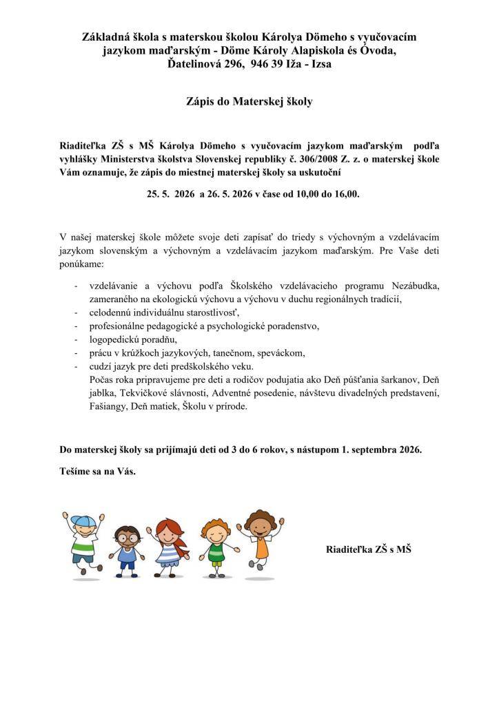 Riaditeľka ZŠ s MŠ Károlya Dömeho oznamuje obyvateľom, že zápis do miestnej materskej školy sa uskutoční 25. 5.  2026  a 26. 5. 2026 v čase od 10,00 do 16,00 hodiny.