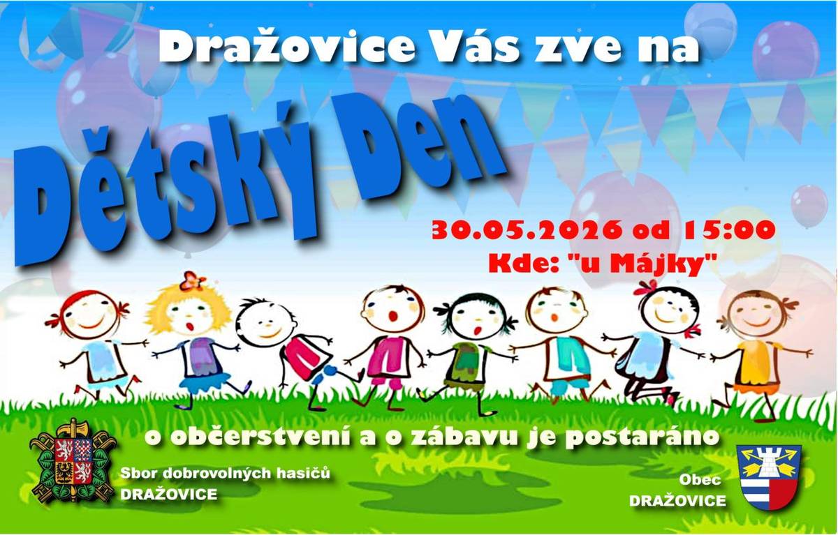 Sbor dobrovolných hasičů a obec Dražovice uspořádá Detský Den. Začátek 30.05.2026 o 15:00. Kde: u "Májky". O občerstvení a zábavu je postaráno.