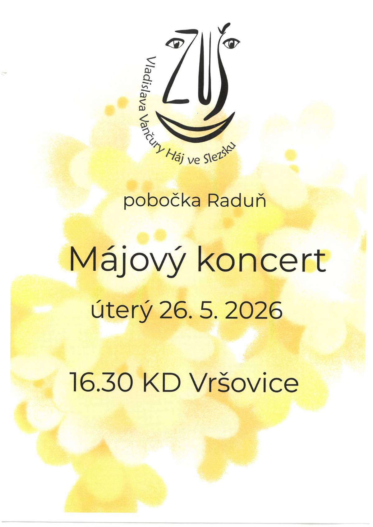 Májový koncert ve Vršovicích Srdečně vás zveme na tradiční Májový koncert pořádaný pobočkou Háje ve Slezsku – Raduň. Úterý 26. 5. 2026 od 16.30 hodin KD Vršovice Přijďte si užít příjemné odpoledne plné hudby, pohody a jarní atmosféry.
