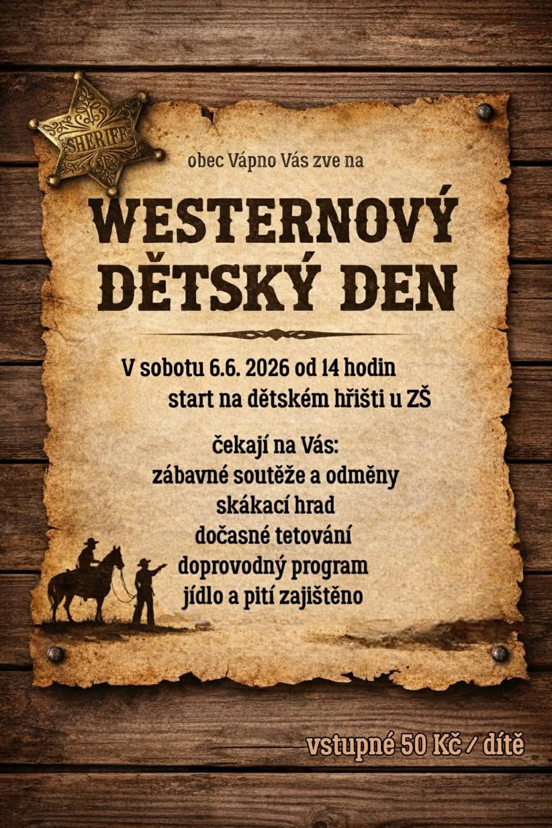 Srdečně Vás zveme na Westernový dětský den ve Vápně v sobotu 6.6. od 14 hodin. Začínáme na malém hřišti u ZŠ. Těšíme se na Vás!