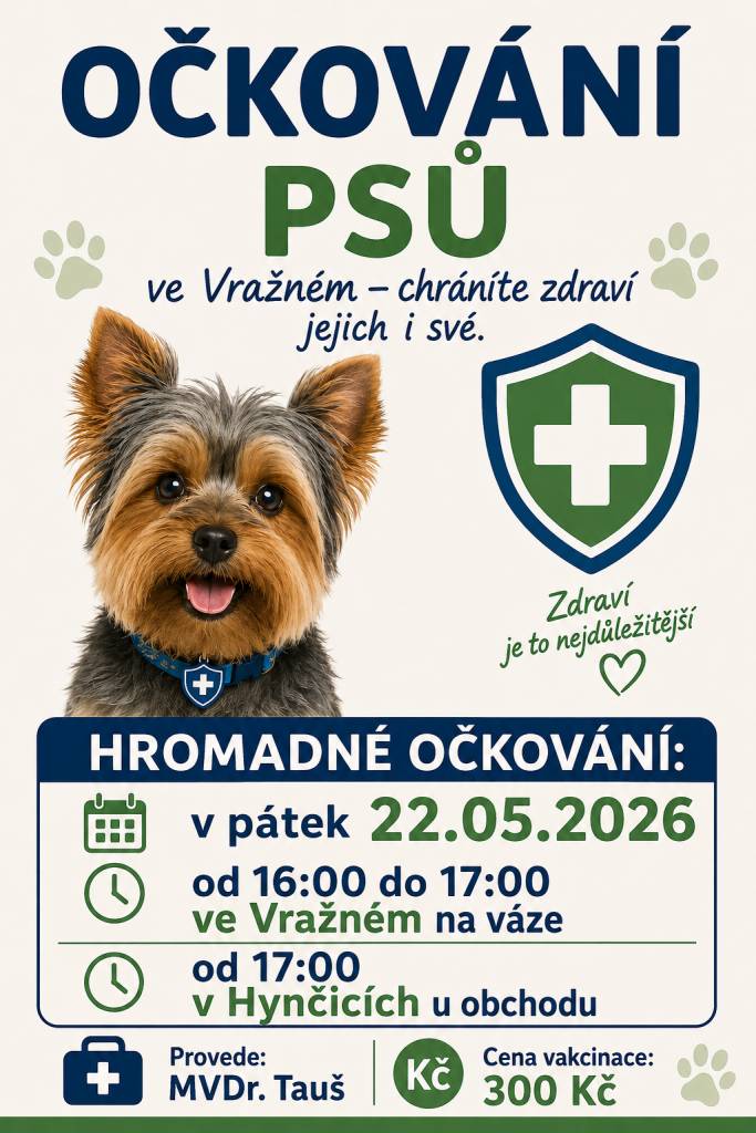 Obec Vražné oznamuje občanům, že v pátek 22. května 2026 proběhne hromadné očkování psů. Očkování se uskuteční od 16 do 17 hodin ve Vražném na váze a od 17 hodin v Hynčicích u obchodu. Vakcinaci provede MVDr. Tauš. Cena očkování je 300 korun.
