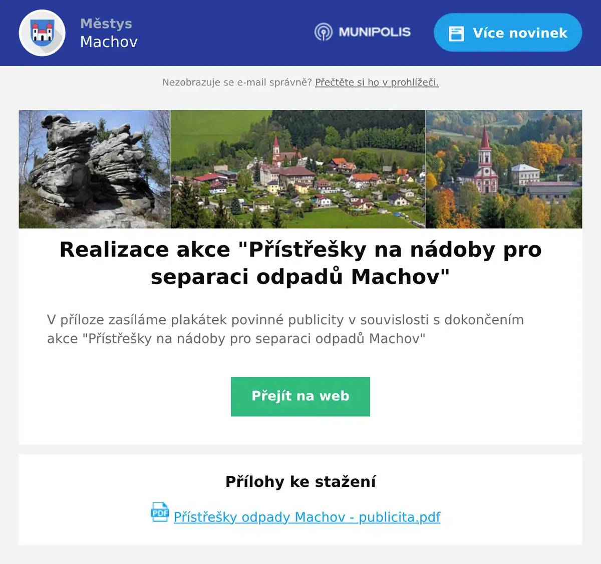 V příloze zasíláme plakátek povinné publicity v souvislosti s dokončením akce "Přístřešky na nádoby pro separaci odpadů Machov"