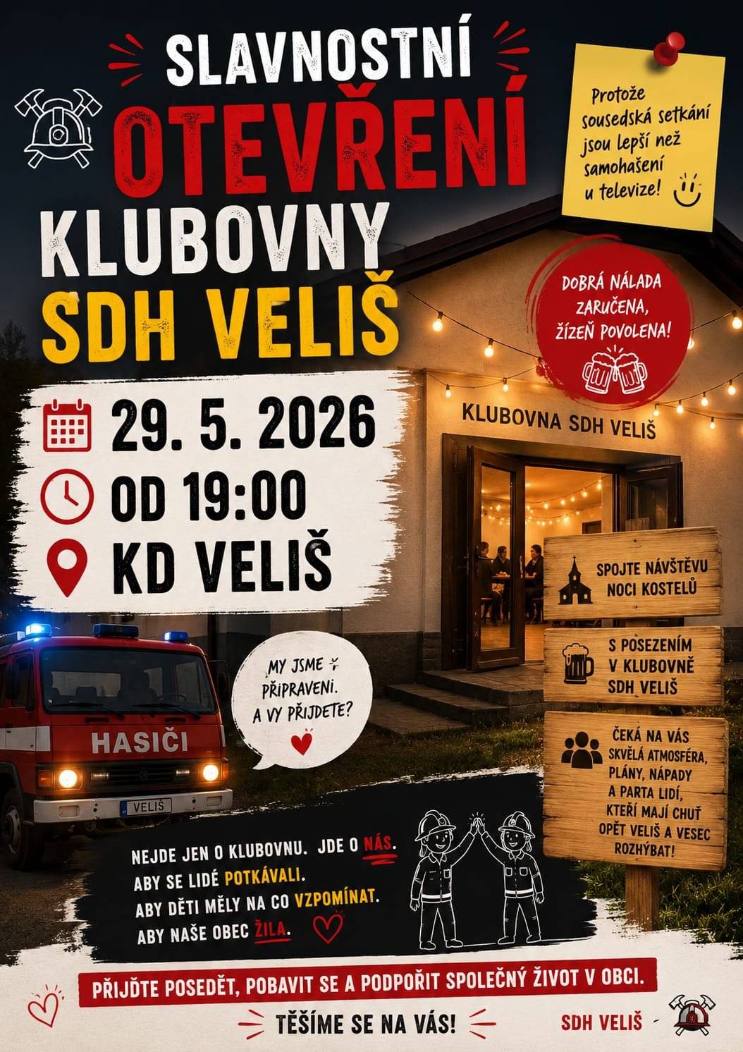 Dobrý večer,  dovoluji si vás informovat, že prostor bývalého výčepu v KD Veliš bude  nově sloužit jako klubovna SDH Veliš. Přijměte pozvání k jejímu otevření a společnému setkání.  Naďa B.
