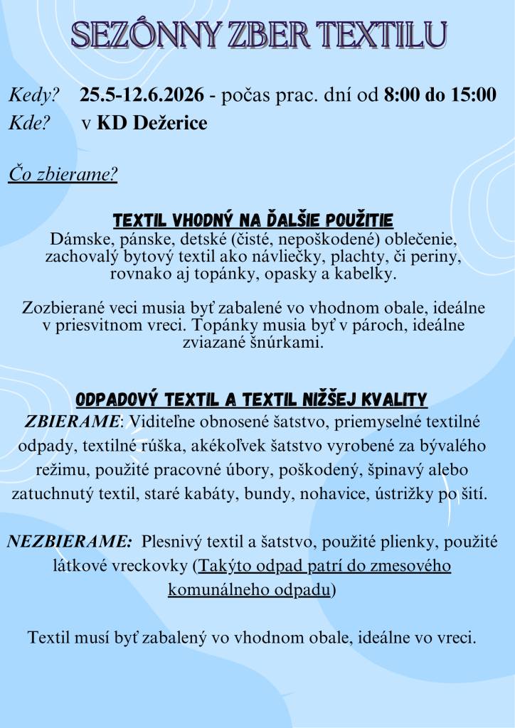 Obec Dežerice organizuje sezónny zber textilu v dňoch od 25.5. do 12.6.2026 počas pracovných dní od 8:00 do 15:00 hod.v KD Dežerice. Viac info v priloženom letáku.