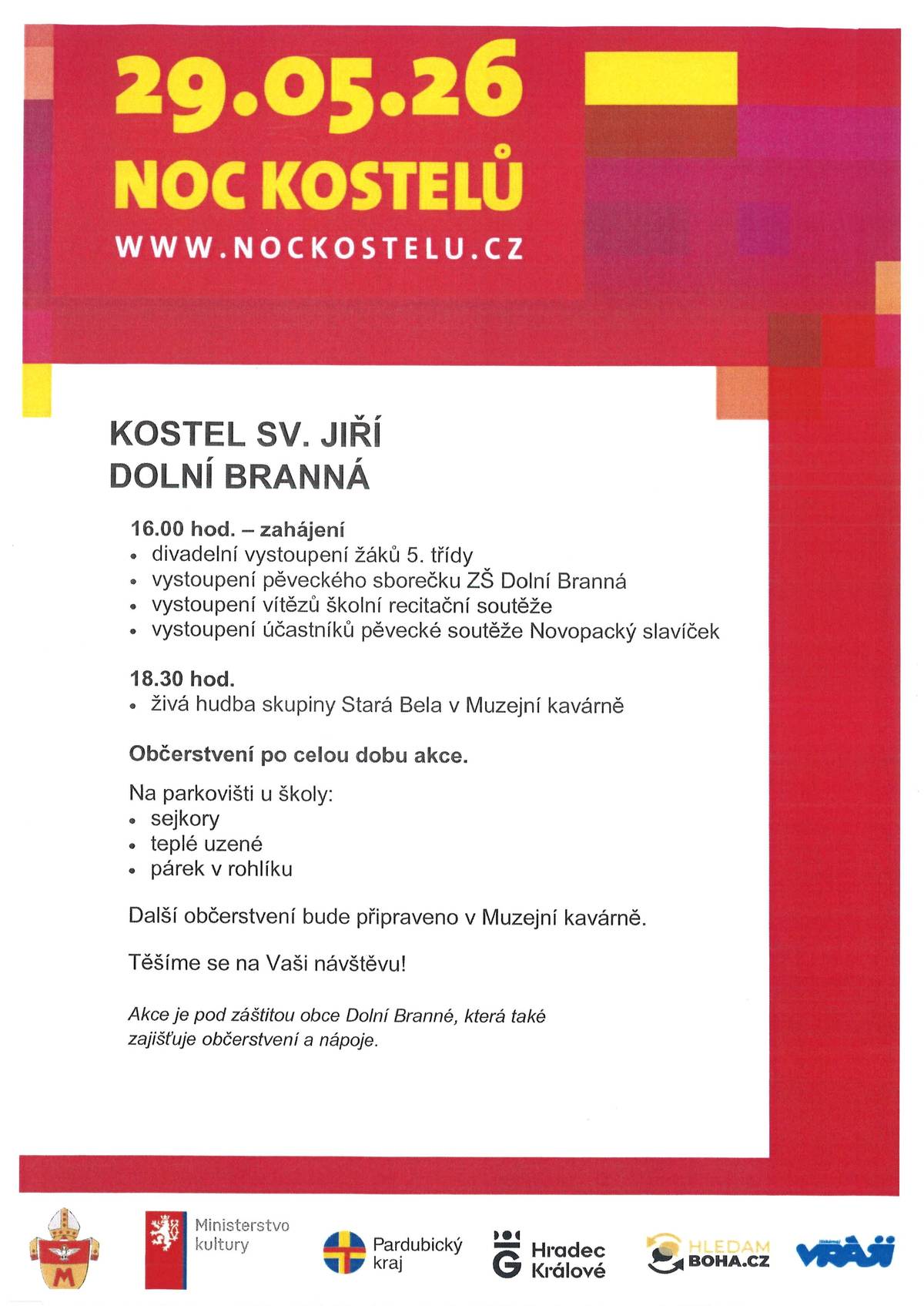 Tradiční Noc kostelů se uskuteční v pátek 29. 05. 2026 od 16:00 hodin v kostele sv. Jiří. Návštěvníky čeká bohatý kulturní program a občerstvení na parkovišti u místní školy nebo v Muzejní kavárně. Program pokračuje vystoupením skupiny Stará Bella od 18:30 u Muzejní kavárny.