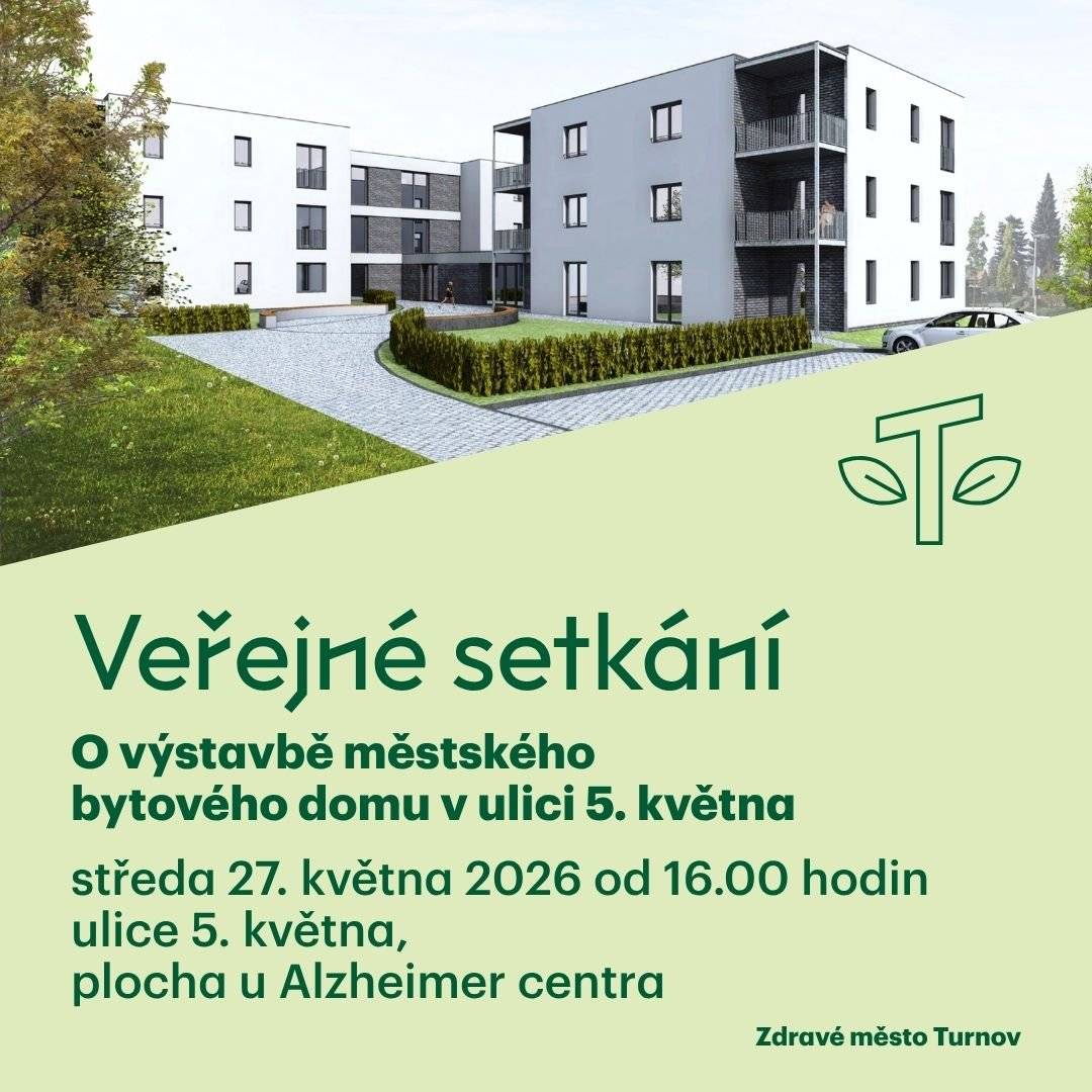 Vážení spoluobčané, v červnu začne výstavba nového městského bytového domu v ulici 5. května. V blízkosti budovy Alzheimer centra vyroste komplex tří vzájemně propojených budov, který nabídne 32 bytů k pronájmu o celkové výměře 1 160 m2.  Před zahájením výstavby zveme obyvatele okolních nemovitostí i další zájemce z řad veřejnosti na informační schůzku s vedením města, zástupci odboru správy majetku a zhotovitelem stavby. Tématem bude zahájení i průběh výstavby, základní informace k harmonogramu prací i případným omezením v místě. Přijměte pozvání na schůzku na volné ploše vedle Alzheimer centra ve středu 27. května 2026 od 16 hodin. Vaše město Turnov