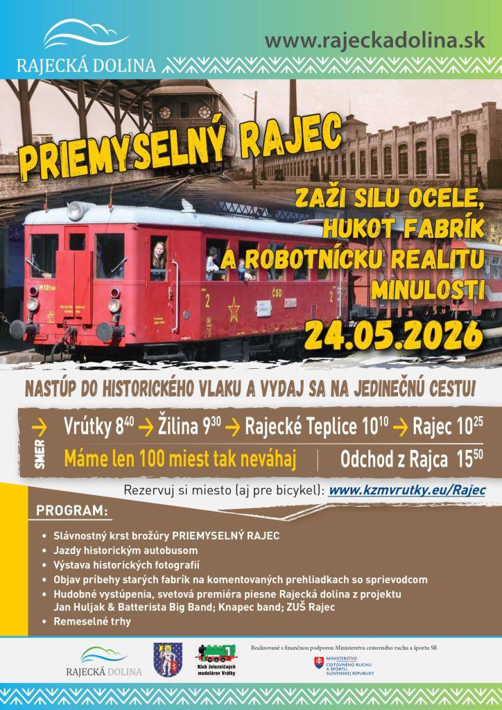 Čaká nás krásny program:  • krst brožúry Priemyselný Rajec  • príchod historického vlaku do Rajca  • komentované prehliadky so sprievodcom v historickom autobuse  • kultúrny program - premiéra hymny Rajeckej doliny  • remeselné stánky  • centrum popularizácie vedy MOTIO pri UNIZA  • iné ďalšie