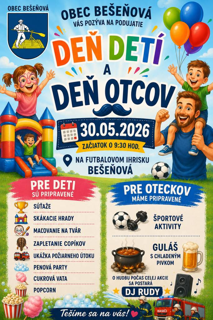 Obec Bešeňová v mene starostu obce a obecného zastupiteľstva Vás srdečne pozýva na podujatie Deň detí a deň otcov, ktorá sa uskutoční v sobotu 30.05.2026 od 09:30 hod. na futbalovom ihrisku Bešeňová.