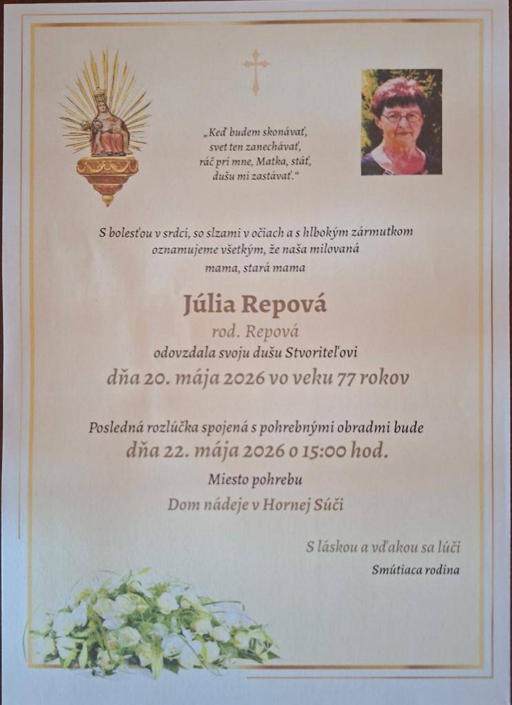 Posledná rozlúčka so zosnulou bude v piatok 22.mája 2026 o 15,00 hodine v Dome nádeje v Hornej Súči.    Smútiacim pozostalým vyslovujeme úprimnú sústrasť.