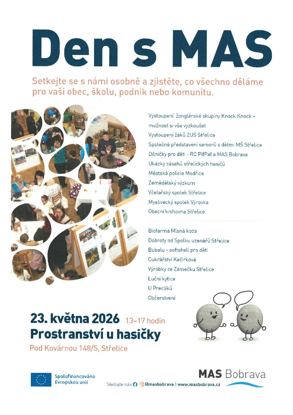 MAS Bobrava pořádá v sobotu 23.5.2026 od 13 - 17 hod. ve Střelicích u hasičky DEN S MAS, kde vás čeká spousta zajímavých věcí, např. dílničky pro děti, ukázky zásahů hasičů, městská policie Modřice, vystoupení žonglérské skupiny, Myslivecký spolek Výrovka, Biofarma Mlská koza, dobroty od Spolku uzenářů Střelice, softshell pro děti, cukrářství Kačírková, luční kytice, občerstvení a také velmi zajímavá včelařská výstava ke 120. výročí vzniku Včelařského spolku Střelice, která bude již od 22. - 23.5.2026 od 9-17 hod.