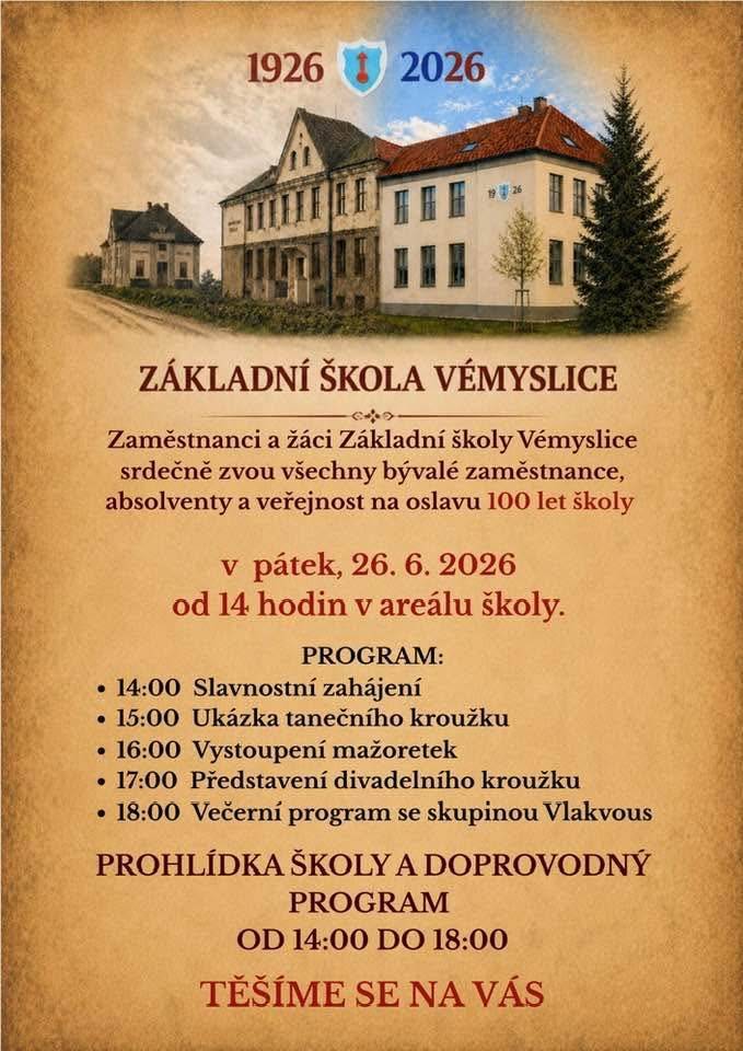 ZŠ Vémyslice oslavuje 100 leté výročí. Všichni jste srdečně zváni. V pátek 26.6.2026 ve 14:00 slavnostní zahájení, 15:00 taneční vystoupení, 16:00 vystoupení mažoretek, 17:00 divadelní představení, od 18:00 hraje skupina Vlakvous.