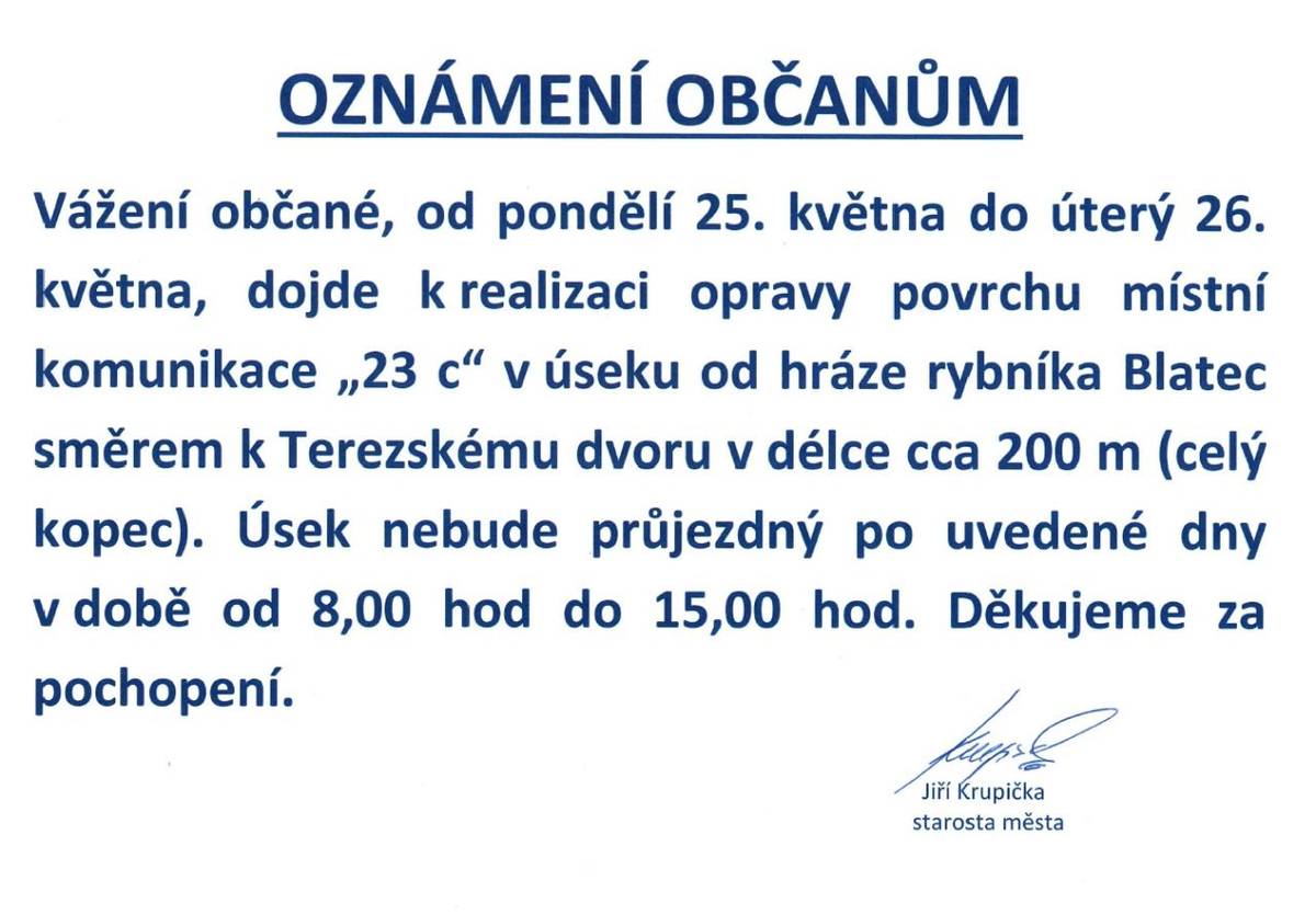 V pondělí 25.05. a úterý 26.05. bude uzavřena cesta od rybníka Blatec po Terezský dvůr. Více informací najdete v přiloženém oznámení.