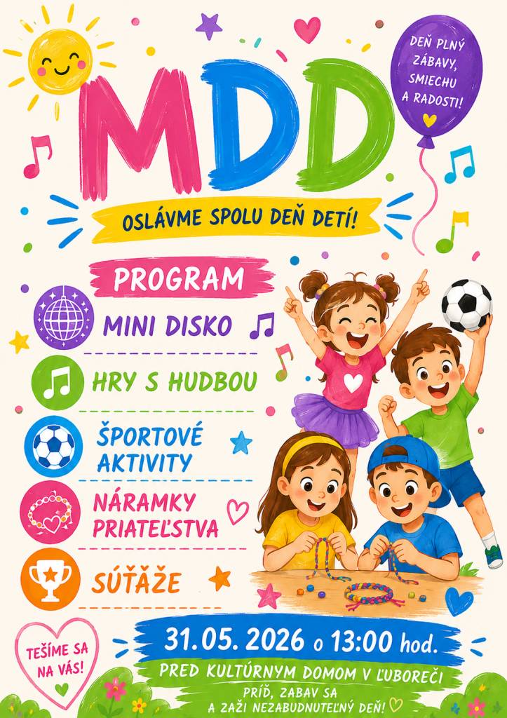 Obec Ľuboreč Vás srdečne pozýva na oslavu Medzinárodného dňa detí, ktorá sa uskutoční 31. 05. 2026 o 13:00 hod. pred kultúrnym domom v Ľuboreči.  Pre deti budú pripravené súťaže, hry, zábava a občerstvenie. Tešíme sa na spoločné popoludnie plné radosti a smiechu!