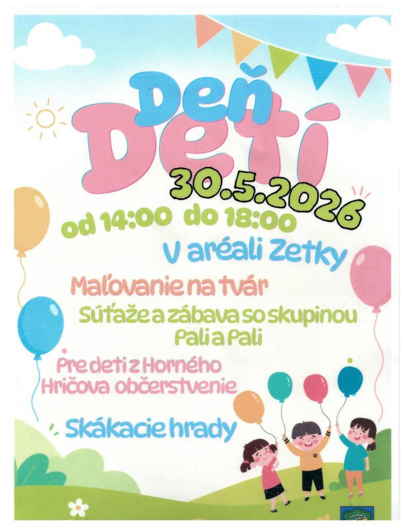 Dňa 30.5.2026 v dobe od 14:00 do 18:00 h sa v areáli Zetky uskutoční deň deň. Pre všetky deti z Horného Hričova je pripravené občerstvenie.