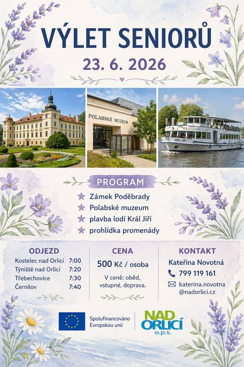 Výlet je realizován pro seniory z území MAS. Koná se 23.6. a jeho cílovou zastávkou jsou Poděbrady. V ceně 500Kč za osobu je doprava, oběd a vstupné. Nástupní místa na trase jsou následující: Kostelec nad Orlicí - parkoviště u Penny marketu, Častolovice - autobusová zastávka u A2 potravin naproti pobočky České pošty, Týniště nad Orlicí - Mírové náměstí, Třebechovice pod Orebem - Masarykovo náměstí, Černilov - autobusová zastávka u evangelického kostela. K obědu je jednotné menu - vývar a španělský ptáček s rýží. Přihlašování na výlet je možné telefonicky, SMS nebo emailem. V příloze zasílám leták k vyvěšení.   Bc. Kateřina Novotná, DiS. Koordinátor projektu OPZ+ NAD ORLICÍ, o. p. s. Kostelecké Horky 57 517 41  Kostelec nad Orlicí Tel.: +420 799 119 161