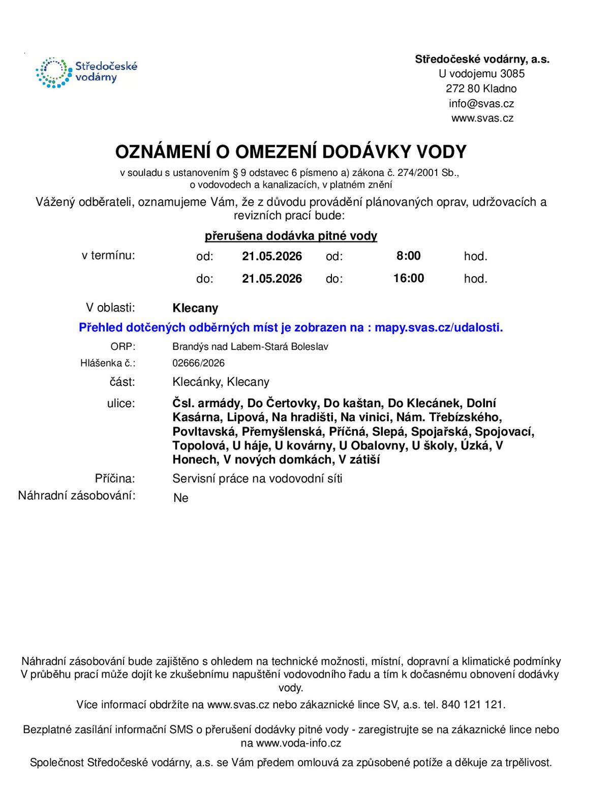 Omezení dodádvky vody 21. 5. 2026 od 8:00 do 16:00 hodin se bude týkat ulic Čsl. armády, Do Čertovky, Do kaštan, Do Klecánek, Dolní Kasárna, Lipová, Na hradišti, Na vinici, Nám. Třebízského, Povltavská, Přemyšlenská, Příčná, Slepá, Spojařská, Spojovací, Topolová, U háje, U kovárny, U Obalovny, U školy, Úzká, V Honech, V nových domkách, V zátiší.