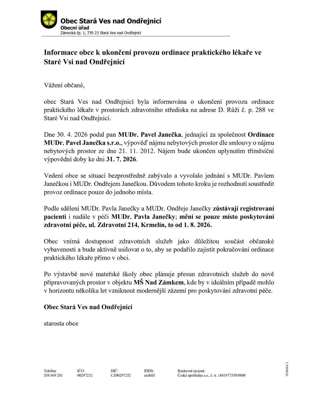 Vážení občané, obec Stará Ves nad Ondřejnicí byla informována o ukončení provozu ordinace praktického lékaře ve Staré Vsi nad Ondřejnicí. Registrovaní pacienti zůstávají i nadále v péči MUDr. Pavla Janečky, k datu 1. 8. 2026 už ale jen v ordinaci v Krmelíně, ul. Zdravotní 214. Obec si je vědoma důležitosti dostupných zdravotních služeb a bude aktivně usilovat o zajištění pokračování ordinace přímo v obci. Více na: https://www.staraves.cz/aktuality/informace-obce-k-ukonceni-provozu-ordinace-praktickeho-lekare-ve-stare-vsi-nad-ondrejnici