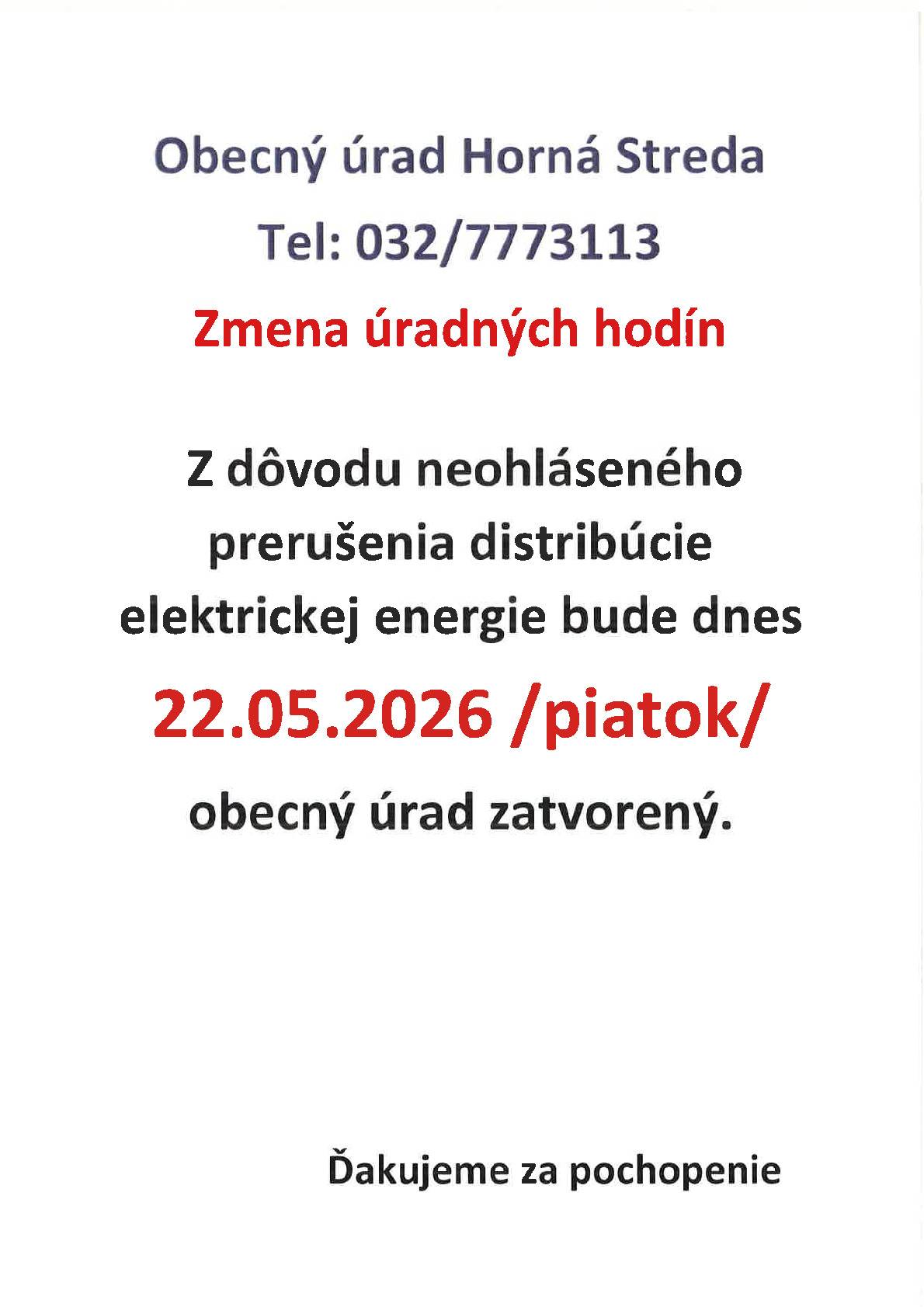 Z dôvodu neohláseného prerušenia distribúcie elektrickej energie bude dnes 22.05.2026 /piatok/ obecný úrad zatvorený.