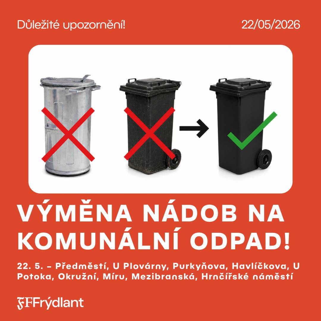 📅 V pátek 22. 5. 2026 zahájí firma FCC výměnu nádob v ulicích – Předměstí, U Plovárny, Purkyňova, Havlíčkova, U Potoka, Okružní, Míru, Mezibranská, Hrnčířské náměstí. 🆕 Všichni obdrží nové černé plastové nádoby o objemu 120 l. 🆕 ‼️Prosíme občany o zpřístupnění nádob.  Pokud u některého čísla popisného nebude výměna provedena, pravděpodobným důvodem je nedostupnost stávající nádoby. Pokud nedojde k výměně, kontaktujte prosím paní Součkovou z majetkosprávního odboru na tel. 488 886 302, která situaci vyřeší se svozovou firmou. Všechny nádoby budou vyměněny nejpozději do 30. 6. 2026. Děkujeme za spolupráci 🙏