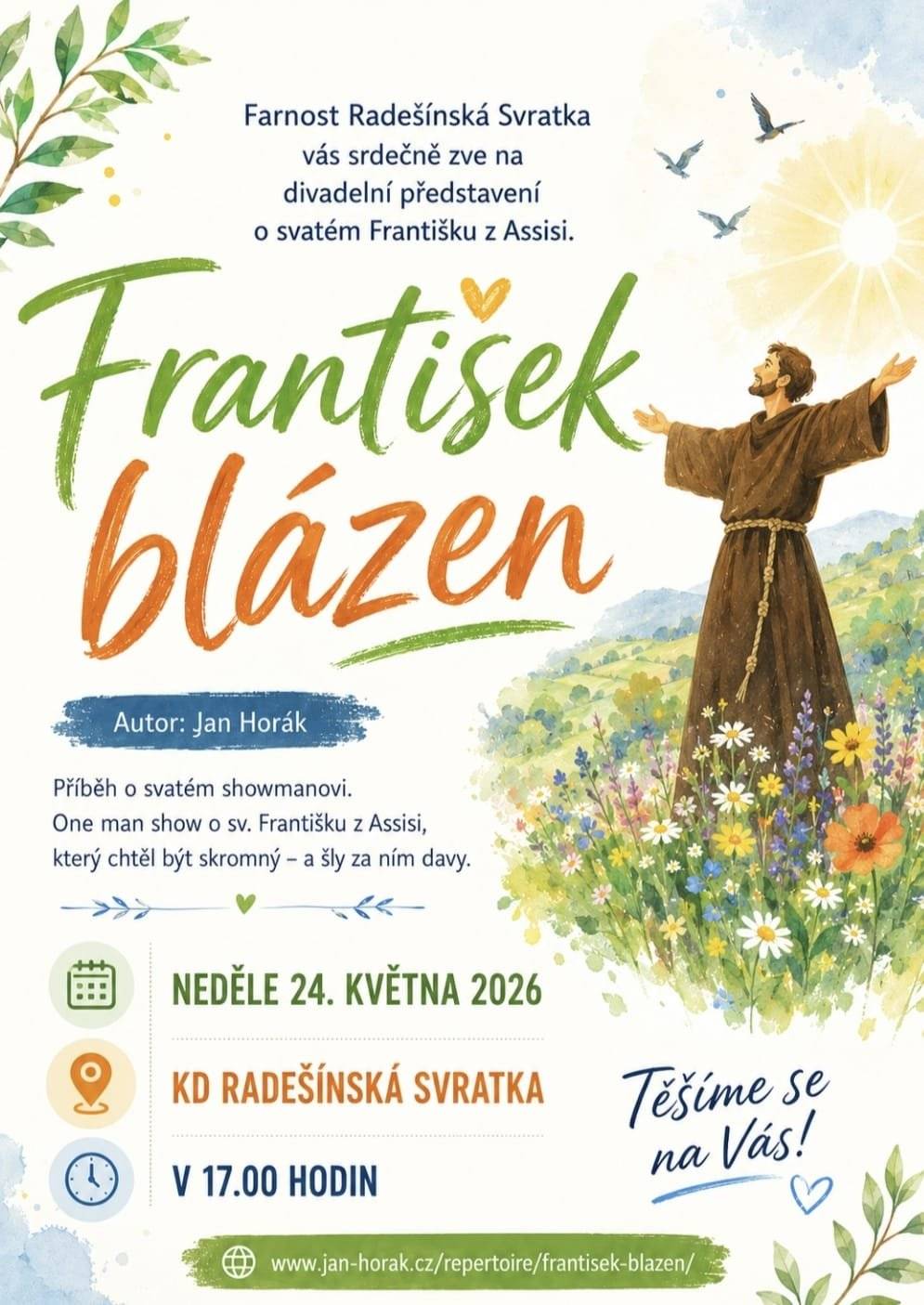 Farnost Radešínská Svratka Vás srdečně zve na divadelní představení o svatém Františku z Assisi. Více informací na přiloženém plakátu.