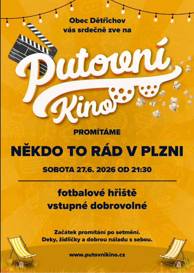 Zveme vás na Putovní kino v Dětřichově v sobotu 27.6.2026 na fotbalovém hřišti v Dětřichově. Promítat se bude film NĚKDO TO RÁD V PLZNI. Začátek akce ve 20:00 hod. Promítání po setmění cca v 21:30 hod. Vstupné dobrovolné. Občerstvení zajištěno.