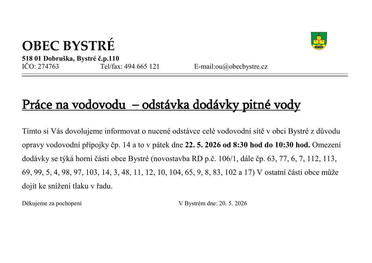 V pátek 22.5.2026 dojde k odstávce vodovodu od 8:30 do 10:30 hod. Omezení dodávky se týká horní části obce, u níže položených nemovitostí může dojít k poklesu tlaku v řadu.