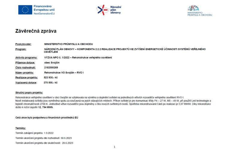 V rámci plánu na zvýšení energetické účinnosti zahájila obec projekt rekonstrukce veřejného osvětlení. Tento projekt, byl podpořen prostředky z EU. V rámci rekonstrukce došlo k výměně rozvaděčů a modernizaci osvětlení.