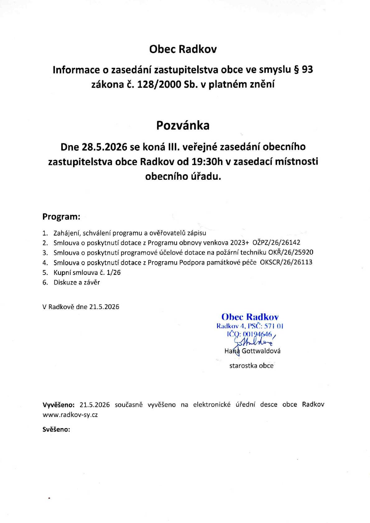 Dne 28.5.2026 se koná III.veřejné zasedání obecního zastupitelstva obce od 19:30h v zasedací místnosti obecního úřadu.