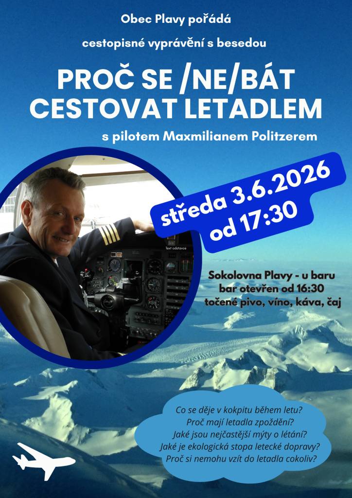 Obec Plavy zve na cestopisné vyprávění s besedou „Proč se /ne/bát cestovat letadlem“ s pilotem Maxmilianem Politzerem, které se uskuteční výjimečně ve středu 3.6.2026 v sokolovně.