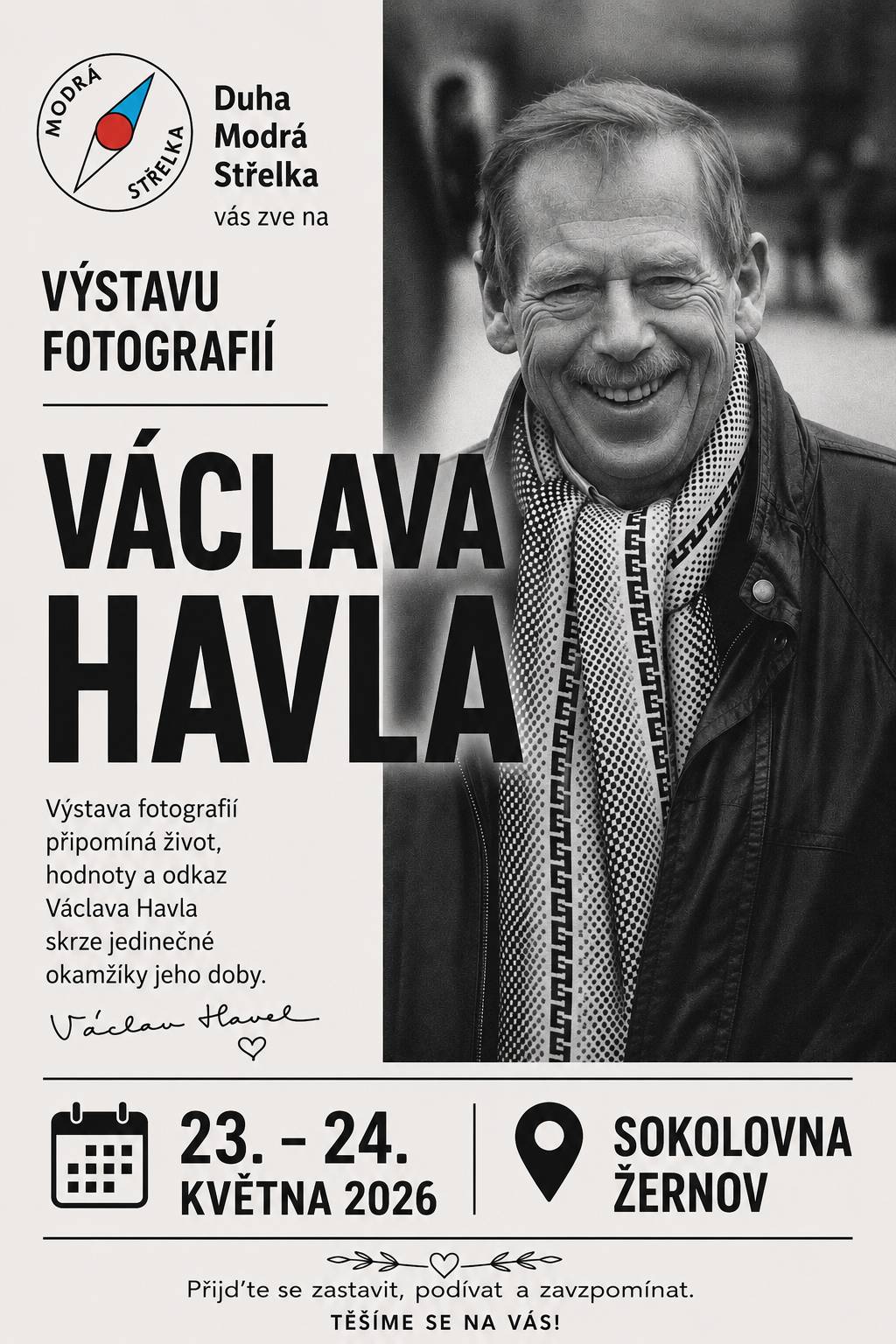 Zveme na výstavu fotografií Václava Havla od Tomkiho Němce, Bohdana Holomíčka a Aleše Formánka.   Výstava je k vidění v místní sokolovně 23.5 a 24.5. od 9.00 do 16.00.  Libor Mojžíš