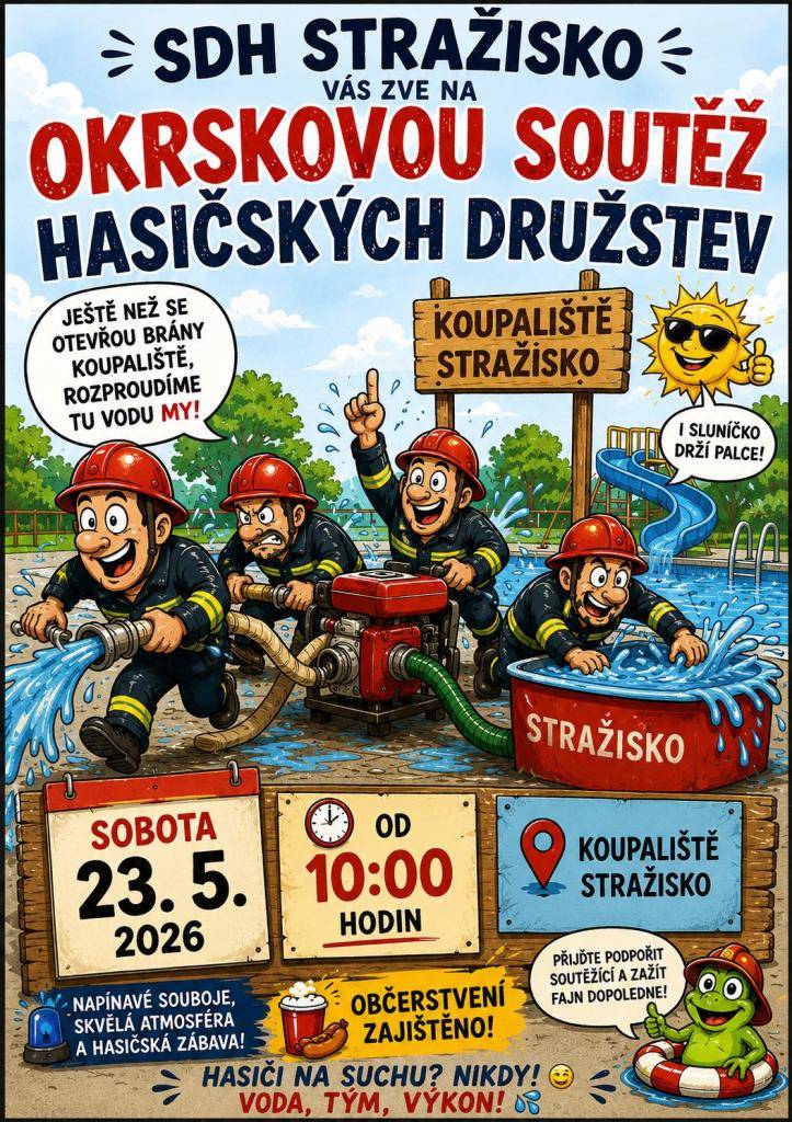 OKRSKOVÁ HASIČSKÁ SOUTĚŽ NA KOUPALIŠTI VE STRAŽISKU OD 10 HODIN, OD 11 HODIN V NABÍDCE VÝBORNÁ TOČENÁ ZMRZLINA A DALŠÍ DOBROTY NEJEN PRO DĚTI!!!