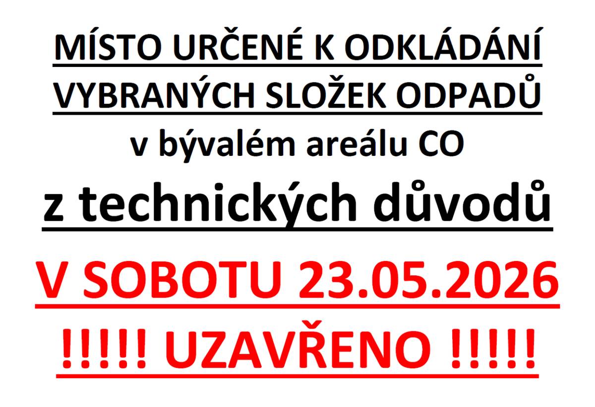 V sobotu 23.05.2026 bude sběrné místo v areálu CO z technických důvodů uzavřeno.