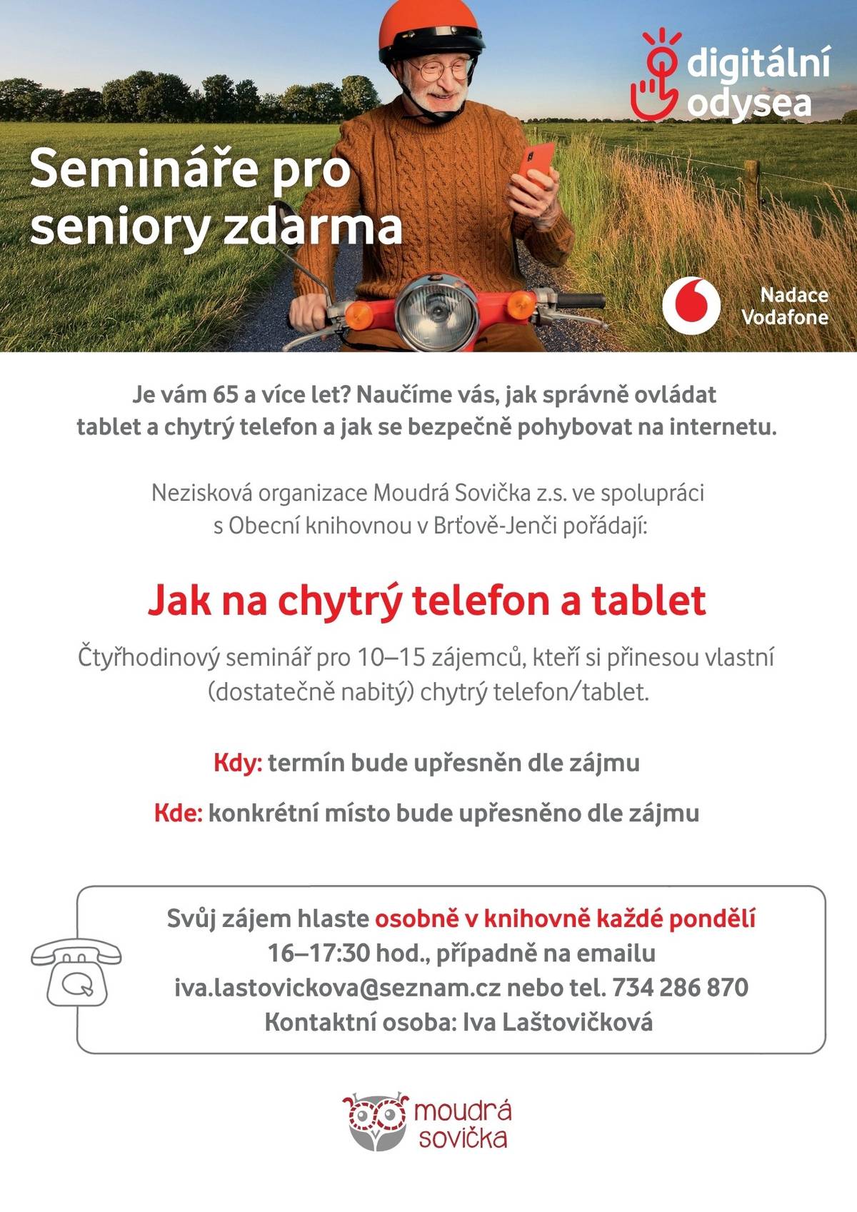 Obecní knihovna v Brťově-Jenči a organizace Moudrá Sovička zvou seniory na seminář „Jak na chytrý telefon a tablet“. Více informací na přiloženém letáčku.