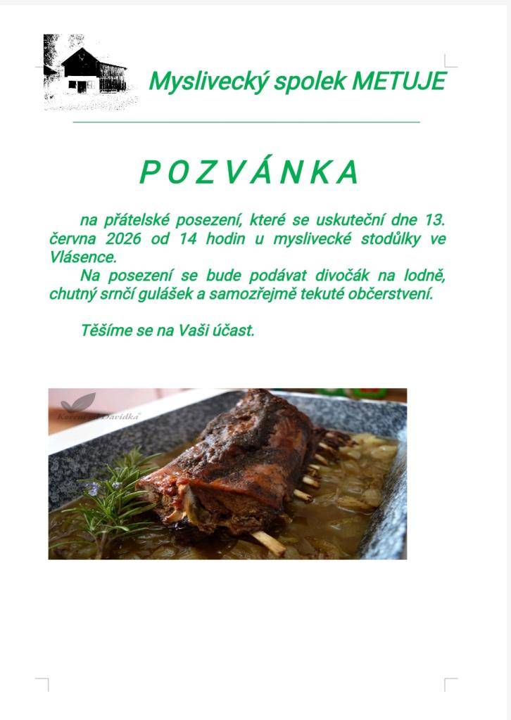 Myslivecký spolek Metuje všechny zve na posezení u myslivecké stodůlky v sobotu 13.6. od 14 hodin. Podávat se bude divočák na lorně, srnčí guláš, alko, nealko