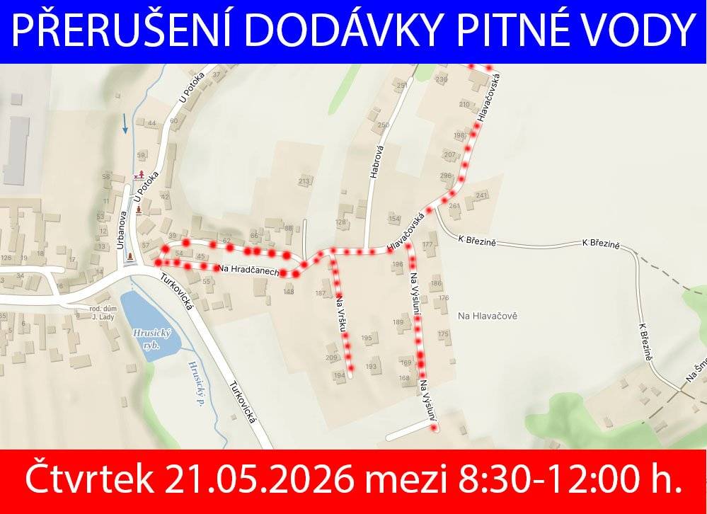 Zítra 21.05.2026 mezi 8:30-12:00 hod. bude přerušena dodávka pitné vody v ulicích Na Hradčanech, Hlavačovská, Na Výsluní a Na Vršku. Děkujeme za pochopení.