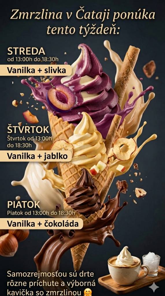 V Čataji si môžete tento týždeň vychutnať zmrzlinu od stredy do piatku. Otváracie hodiny sú od 13:00 do 18:30, pričom ponuka zahŕňa rôzne príchute a kvalitnú kávu so zmrzlinou.