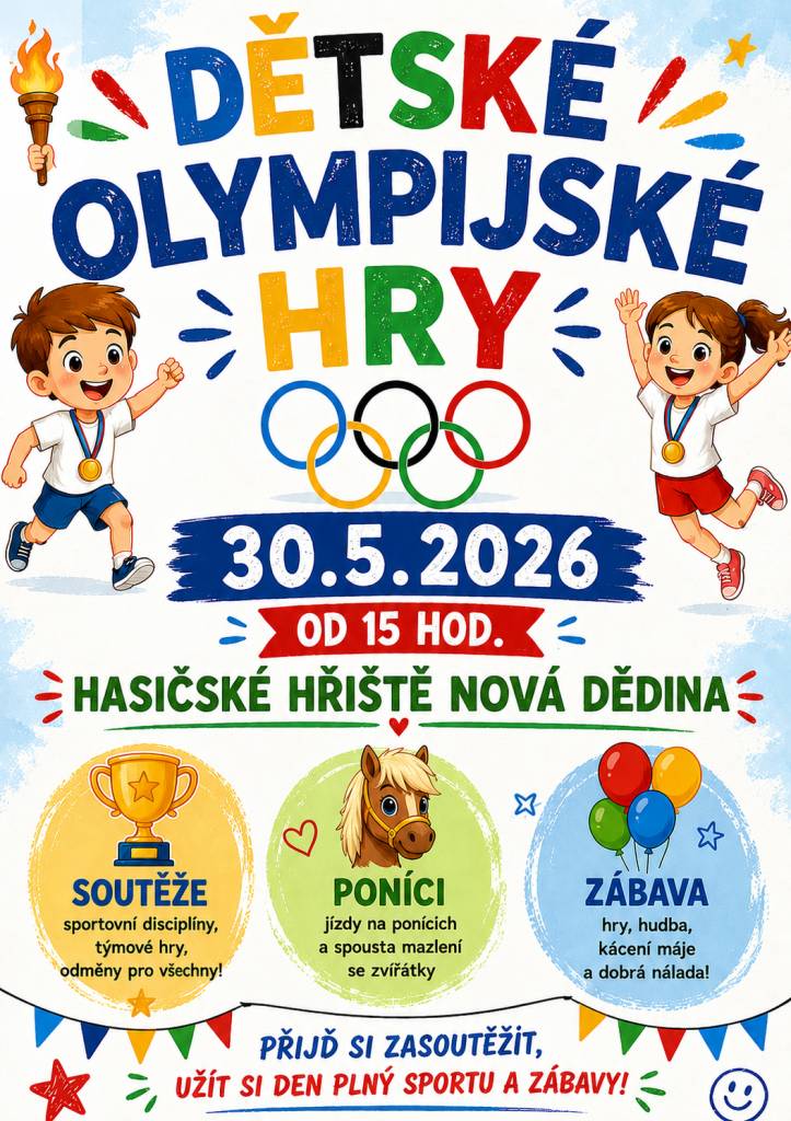 TJ Nová Dědina ve spolupráci s obcí Nová Dědina a SDH Nová Dědina pořádá dětské olympijské hry, které se uskuteční v sobotu 30.5. od 15 hodin na hasičském hřišti.