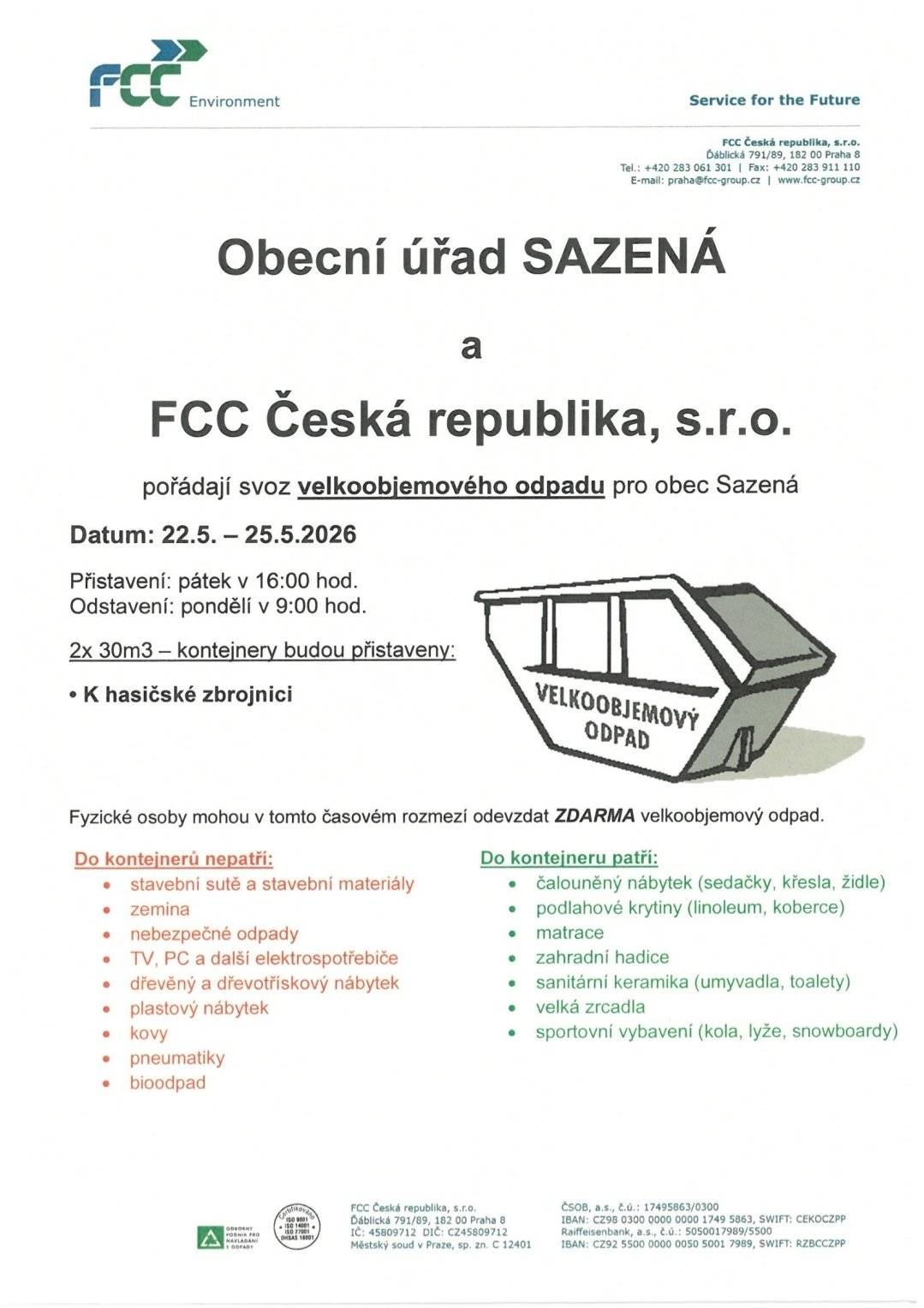 Prosíme, dřevo vkládejte zvlášť do přiděleného kontejneru, železo umisťujte vedle kontejneru a směsný odpad do zbývajících dvou kontejnerů. Nevhazujte prosím suť a stavební materiál. Dodržujte prosím pokyny uvedené v letácích. Lednice a pneumatiky je možné již přistavit k hasičárně, kde jsou již nějaké věci odloženy. Kontejnery jsou určeny POUZE pro občany Sazené.  Děkuji. Pk