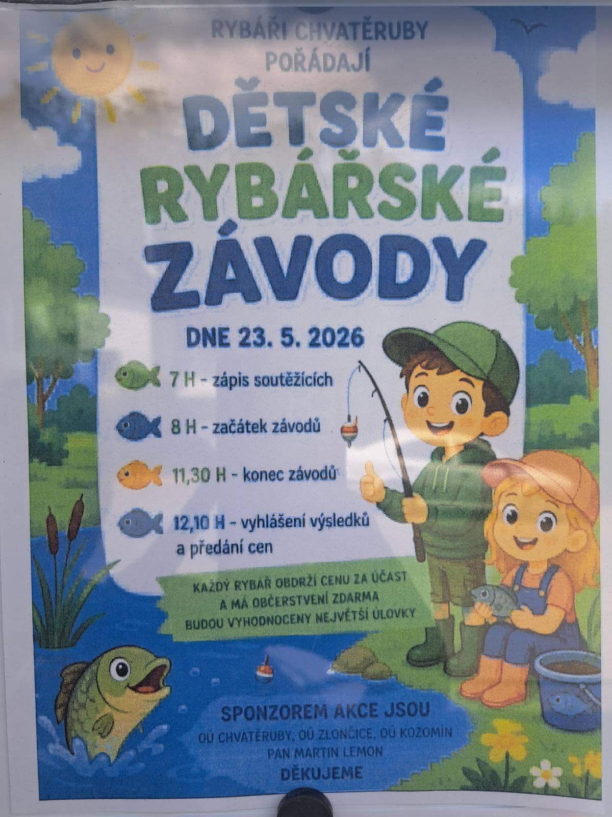 Vážení spoluobčané,  dne 23.5.2026 se na ,,NAPLAVCE" konají dětské rybářské závody.  Zapis soutezicich v 7:00, začátek závodu 8:00, vyhlášení výsledků 12:10. Každý rybář obdrží  cenu za účast a má občerstvení zdarma. Všichni jste srdečně zváni.