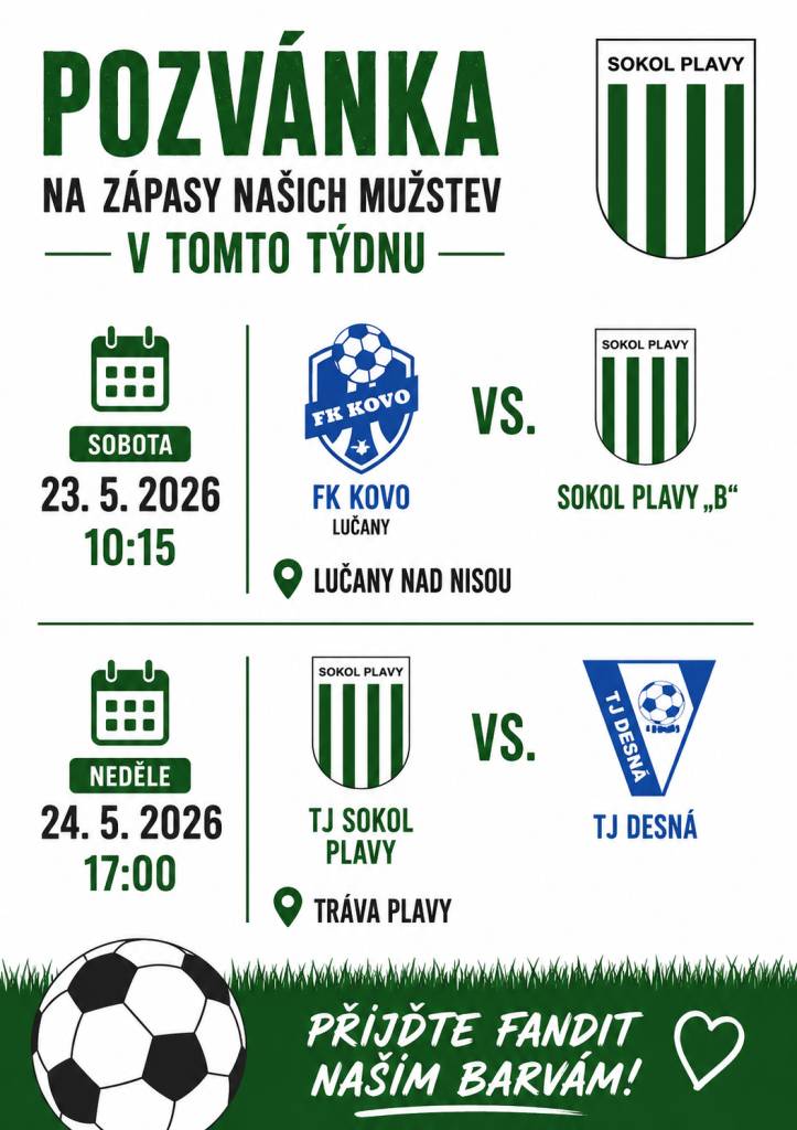 Fotbalové fanoušky zveme na utkání:  sobota 23.05. 10:15 Kovo : Plavy B v Lučanech            neděle 24.05. 17:00 Plavy A : Desná v Plavech