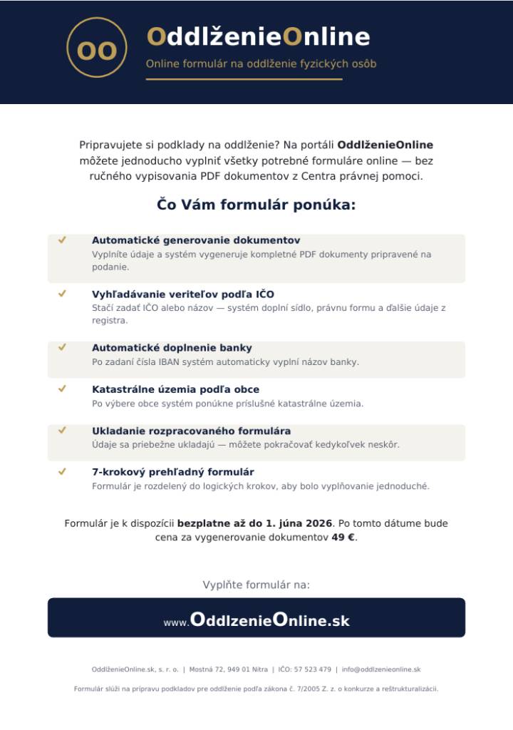 Na uvedenej stránke je dostupný jednoduchý online formulár, ktorý pomôže občanom v dlhovej situácii s vyplnením žiadosti o oddlženie (osobný bankrot) podľa zákona č. 7/2005 Z. z.
