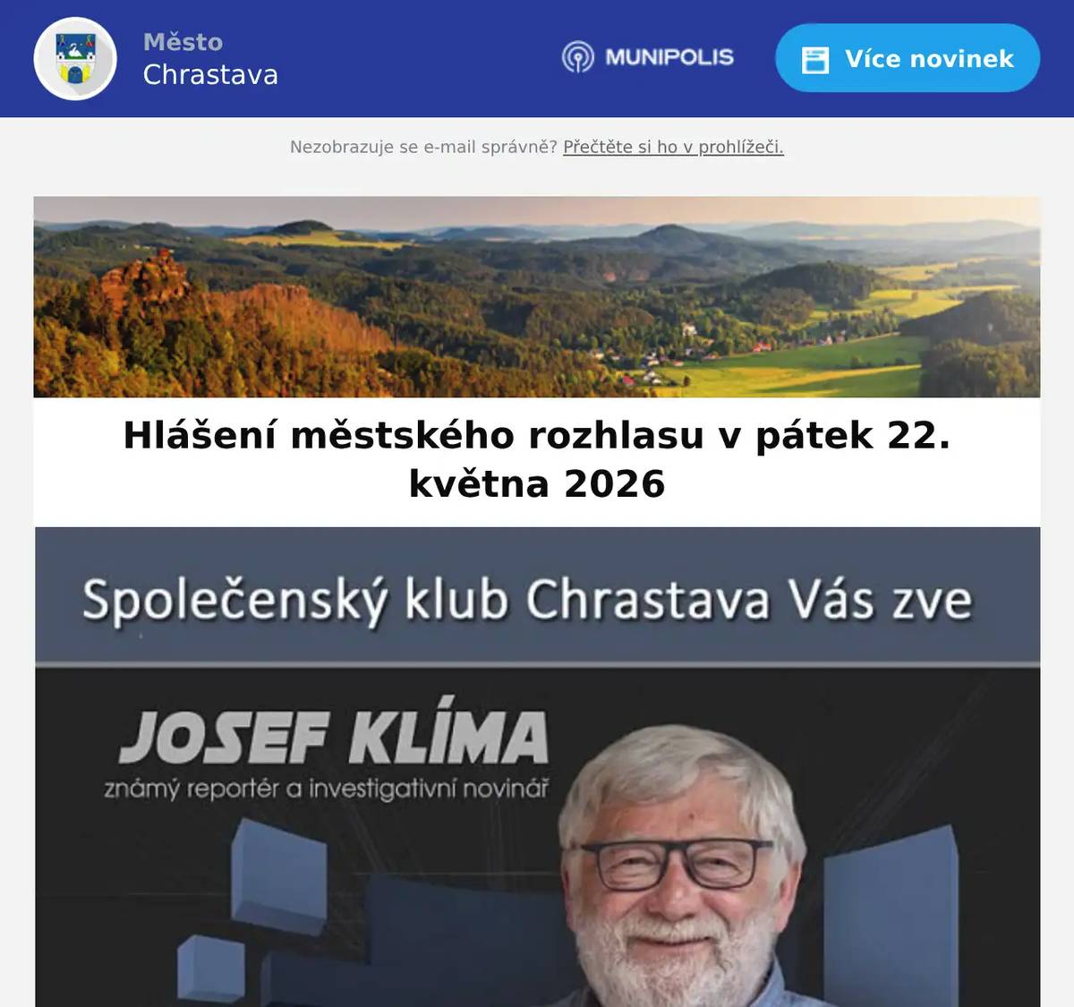 Kino Chrastava hraje dnes od 16:40 hod. film FARMA ZVÍŘAT a od 18:30 film MANDALORIAN A GROGU. Dětský den plný dinosaurů na louce u Hasičského muzea se koná 24. 5. 2026 od 14:00 hodin. Čeká vás hasičská pěna, ukázky policie a Červeného kříže, malování na obličej, občerstvení a další. Kebab Miro vás zve na prodej grilovaných kuřat, kolen a kuřecích stehýnek.Prodej probíhá každý pátek od 10:00 hodin u prodejny Klubíčko naproti Penny Marketu.Platba je možná v hotovosti nebo pomocí QR kódu. AKCE od 22. do 24. května! 🍕Kup 2 pizzy o průměru 40 cm a dopravu máš zdarma!Akce platí pouze pro telefonické objednávky na čísle:📞 739 809 596Bistro Eden Pizzeria 🍕 Srdečně vás zveme na první Farmářské frhy v Chrastavě, konají se v úterý 26.5.,u Muzea hasičské techniky od 7 do 13 hodin. Těšit se můžete například na sýry,  jogurty, maso, zeleninu, medy, domácí vejce, pečivo, ale i na rukodělné výrobky. Společenský klub Chrastava Vás zve na pořad MŮJ ŽIVOT REPORTÉRA s Josefem Klímouv pondělí od 18:00 hod. v městské knihovně.