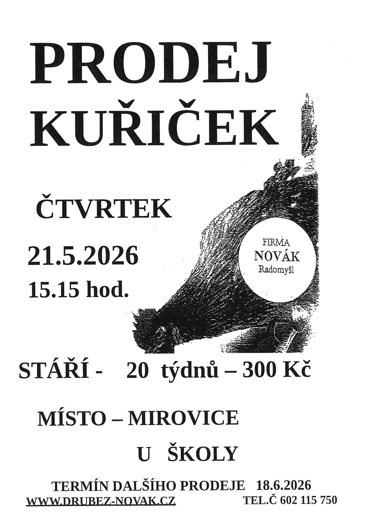 Firma Novák oznamuje prodej kuřiček. Dnes 21. května v 15.15 hod. u školy v Mirovicích