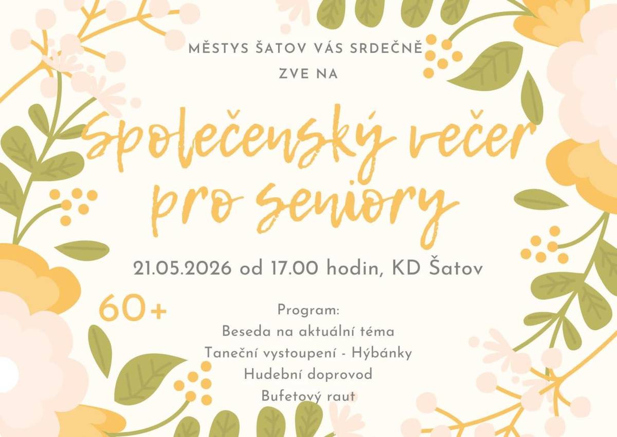 Městys Šatov V8s zve na jarní setkání seniorů (60 let a více) ve čvrtek 21.5.2026 od 17 hodin. Vystoupení našich dětí "Hýbánky", hudba k tanci Miloš Krčál, občerstvení zajištěno. Těšíme se Vás.
