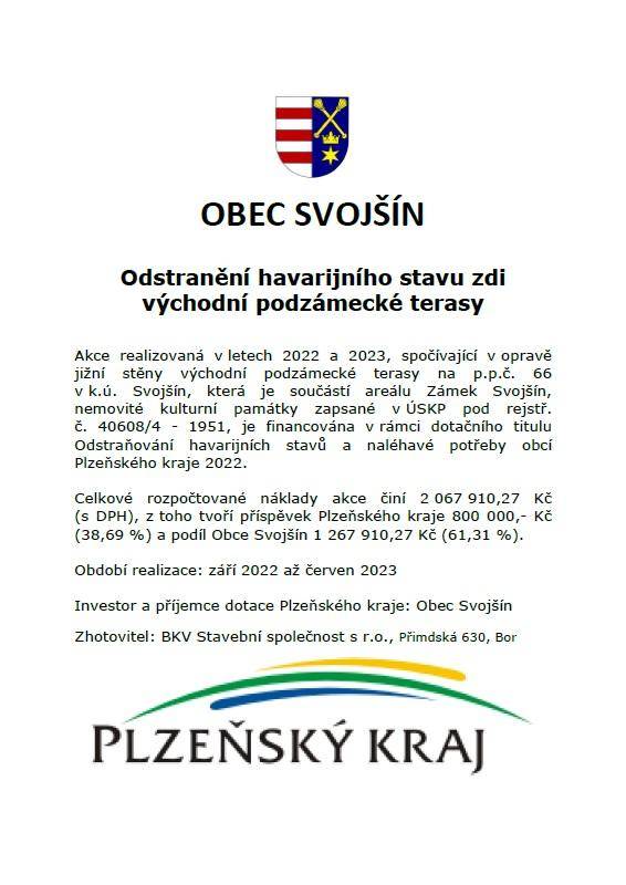 Akce na odstranění havarijního stavu jižní stěny východní podzámecké terasy v Svojšíně byla realizována v letech 2022 a 2023. Projekt, financovaný z dotačního titulu, měl rozpočtované náklady 2 067 910,27 Kč, z čehož 800 000 Kč poskytl Plzeňský kraj.
