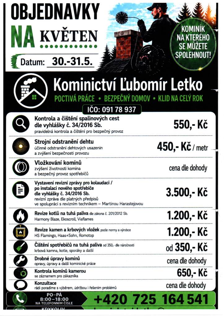 Kominictví Lubomír Letko bude provádět ve dnech 30.5.2026 a 31.5.2026 v naší obci kontrolu a čištění komínů a revizi kotlů na tuhá paliva. Zájemci se mohou objednat na tel. čísle 725 164 541.