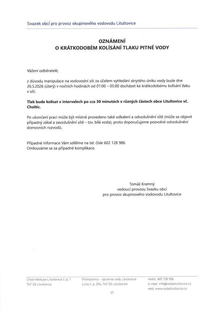 Svazek obcí pro provoz skupinového vodovodu Litultovice upozorňuje, že z důvodu manipulace na vodovodní síti za účelem vyhledání skrytého úniku vody dne 26.05.2026 v nočních hodinách od 01:00 do 05:00 hod. může docházet ke krátkodobému kolísání tlaku v síti.