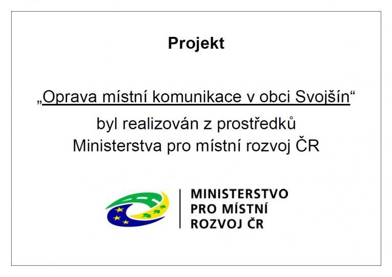 V obci Svojšín byla realizována oprava místní komunikace, která byla financována z prostředků Ministerstva pro místní rozvoj ČR. Tento projekt má za cíl zlepšit dopravní infrastrukturu a kvalitu života v obci.