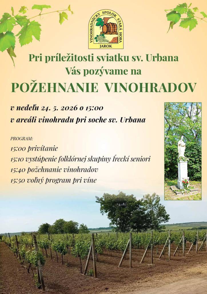 Vinohradnícky spolok Stará hora Jarok Vás pozýva pri príležitosti sviatku sv. Urbana na Požehnanie vinohradov v nedeľu 24. mája 2026 o 15.00 hodine v areáli miestnych vinohradov.