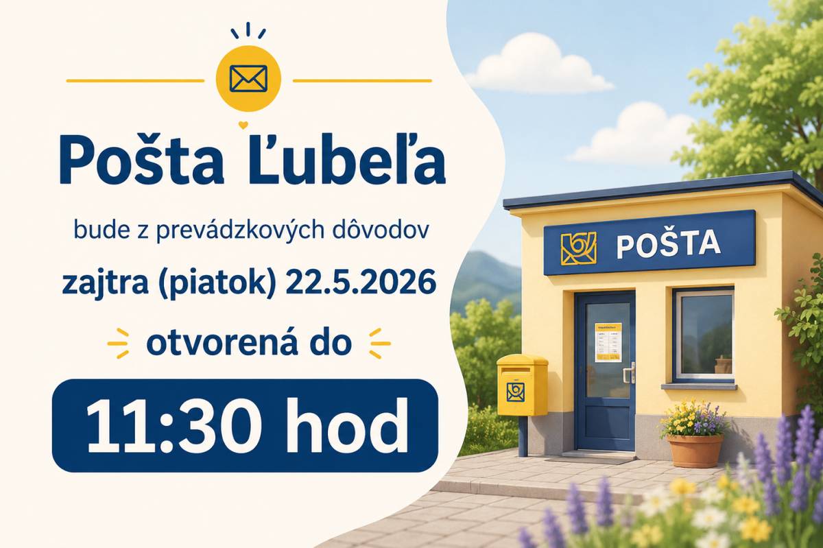 Pošta Ľubeľa bude zajtra (piatok) 22.5.2026 otvorená do 11:30 hod
